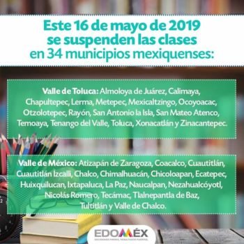 Suspenden clases el jueves 16 de mayo en 34 municipios del Estado de México