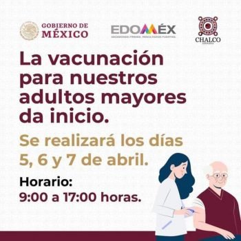 El próximo 5 de abril iniciará la jornada de vacunación contra Covid-19 en Chalco